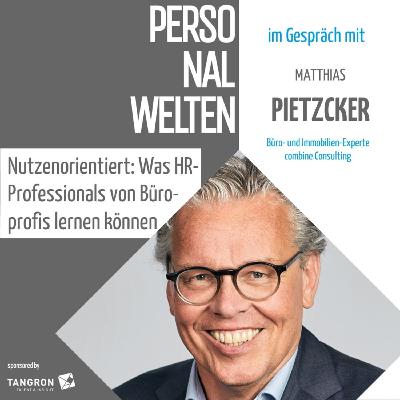Nutzenorientiert: Was HR-Professionals von Büroprofis lernen können – mit Matthias Pietzcker (combine Consulting)