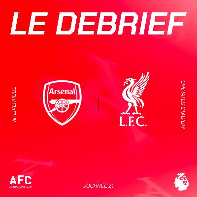 Le débrief : Arsenal vs Liverpool Le débrief : Arsenal vs Liverpool