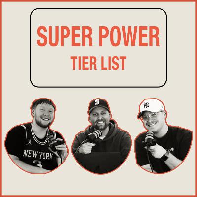 Tier List Podcast - Ranking Super Powers: Well... At Least Trying To | Episode 6