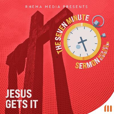 Jesus Gets It