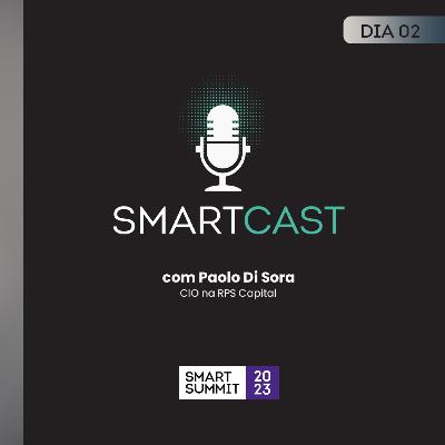 #12 SmartCast com RPS Capital (Smart Summit 2023)