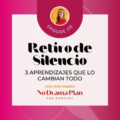 116- Retiro de silencio. Tres aprendizajes que lo cambian todo.