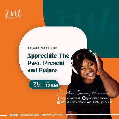 Appreciate The Past, Present and Future