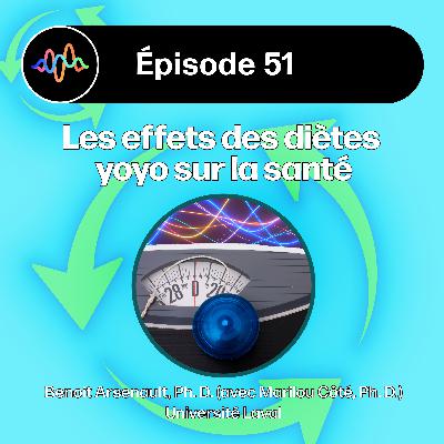#51 - Quels sont les effets des diètes yoyo sur la santé ? (avec Marilou Côté)