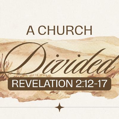 10-19-2025, "A Church Divided"