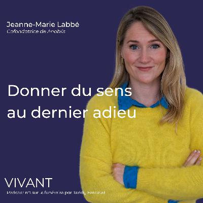 EP 63 : Donner du sens au dernier adieu avec Jeanne-Marie Labbé