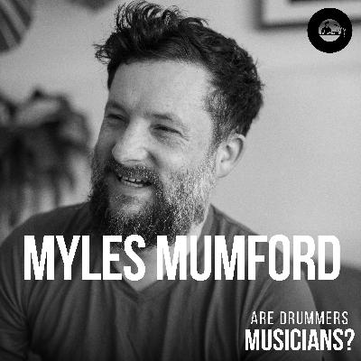 59. Myles Mumford: The Art of Recording, Creative Spaces, and Making Music That Matters