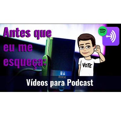 Ep 8 - Vídeos para Podcast Ep 8 - Vídeos para Podcast