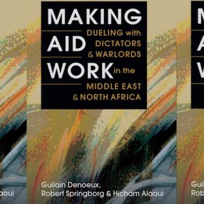 Making Aid Work: Dueling with Dictators and Warlords in the Middle East and North Africa