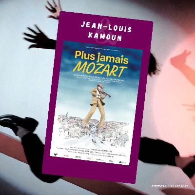 Plus jamais Mozart - Jean-Louis Kamoun #OFF25
