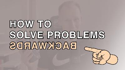 #18 How to Solve Problems Backwards - Two Water Bins Problem #18 How to Solve Problems Backwards - Two Water Bins Problem