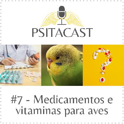 Psitacast #7 - Medicamentos e vitaminas para aves Psitacast #7 - Medicamentos e vitaminas para aves