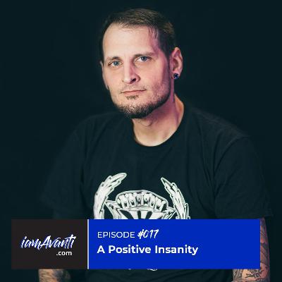 EP017: A Positive Insanity