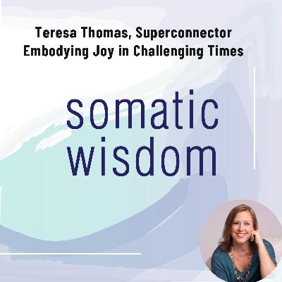 S6 E11 Teresa Thomas, Founder of Win Win Connects, Creator of 50 Fun Things, on Embodying Joy in Challenging Times
