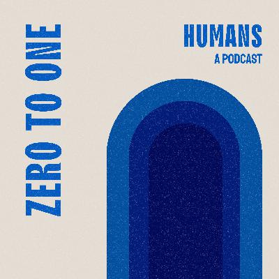 EP#0 - Welcome to Zero to One Humans EP#0 - Welcome to Zero to One Humans