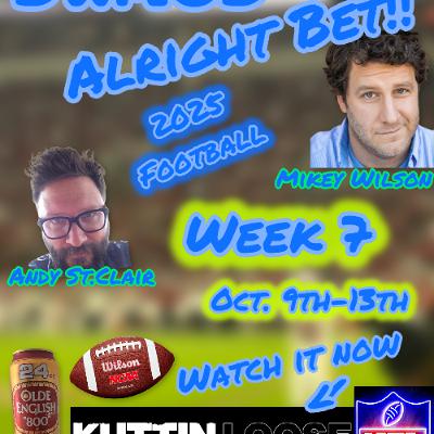 DWMOD -Alright Bet! 2025 Football season week 7 Oct. 9th-13th DWMOD -Alright Bet! 2025 Football season week 7 Oct. 9th-13th