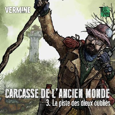 VERMINE 2047 - Carcasse de l'ancien monde - Ep 3 - La piste des dieux oubliés