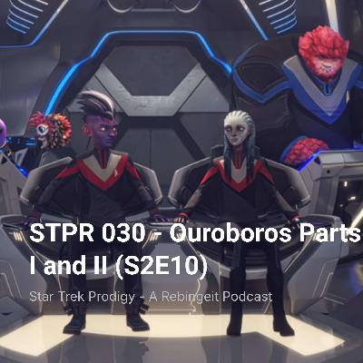STPR 030 – Ouroboros Parts I and II (S2E10)