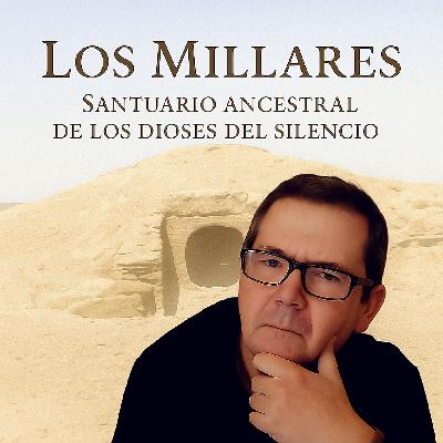 15. Los Millares: Santuario Ancestral de los Dioses del Silencio - Opinión Alberto Guzmán - EDENEX -