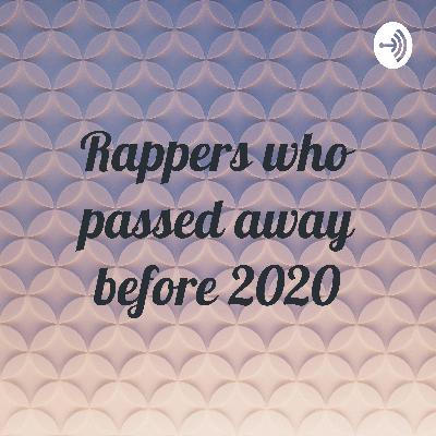 Famous rappers who passed away before 2020