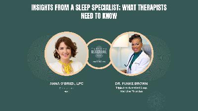 Insights from a Sleep Specialist; what therapists need to know Insights from a Sleep Specialist; what therapists need to know