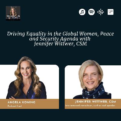 8. Driving Equality in the Global Women, Peace and Security Agenda with Jennifer Wittwer, CSM 8. Driving Equality in the Global Women, Peace and Security Agenda with Jennifer Wittwer, CSM