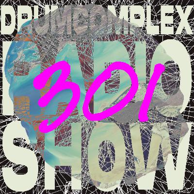 Drumcomplexed Radio Show 301 | MaYa