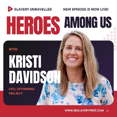 Heroes Among Us - Conversation with Kristi Davidson Heroes Among Us - Conversation with Kristi Davidson