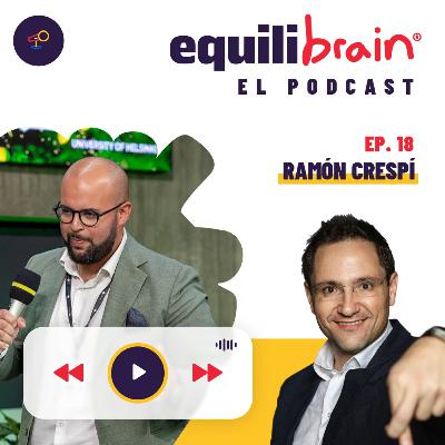 Ramón Crespi en Equilibrain El Podcast Ramón Crespi en Equilibrain El Podcast