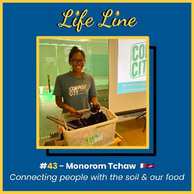 #43 Monorom Tchaw 🇰🇭🇫🇷 - Connecting people with the soil and the food we eat with Compost City