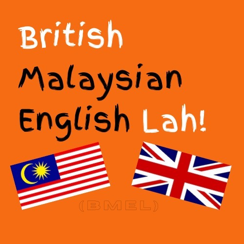 British Malaysian English Lah! British Malaysian English Lah!