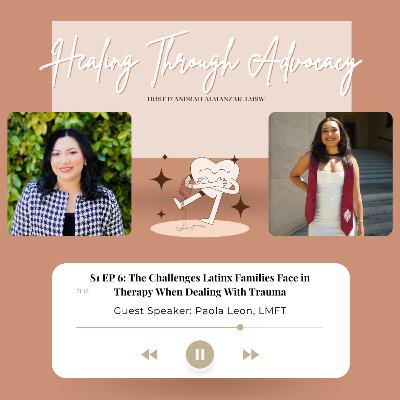The Challenges Latinx Families Face in Therapy When Dealing With Trauma with Paola Leon, LMFT