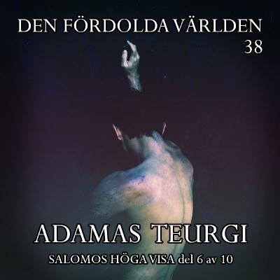 Adamas teurgi (Salomos Höga Visa del 6 av 10)