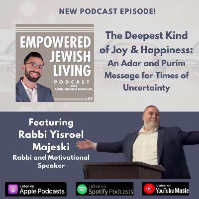 R' Yisroel Majeski: The Deepest Kind of Joy- An Adar and Purim Message for Times of Uncertainty