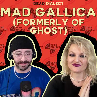 Mad Gallica (Formerly of Ghost) | Dead Dialect Podcast