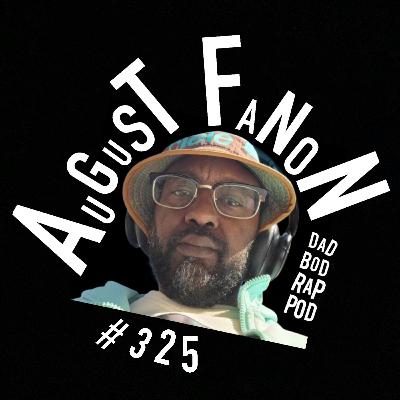 Episode 325-Rhythm In Odd Places with guest August Fanon
