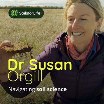 Navigating soil science, with Dr Susan Orgill