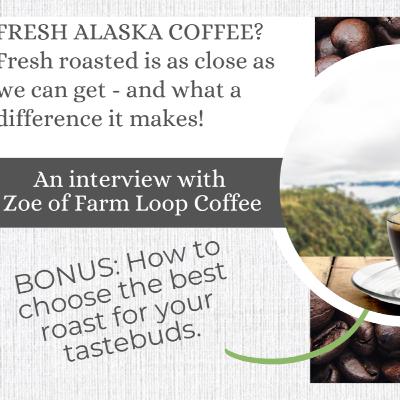 FRESH ALASKA COFFEE? Here's the closest we can get!