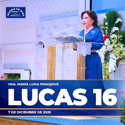 Lucas 16 – Hna. María Luisa Piraquive – 7 de diciembre de 2025 – IDMJI