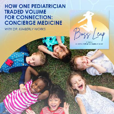 How One Pediatrician Traded Volume for Connection: Concierge Medicine With Dr. Kimberly Works How One Pediatrician Traded Volume for Connection: Concierge Medicine With Dr. Kimberly Works