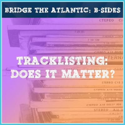 Track-listing: Does It Still Matter in a Digital Age? | B-Sides