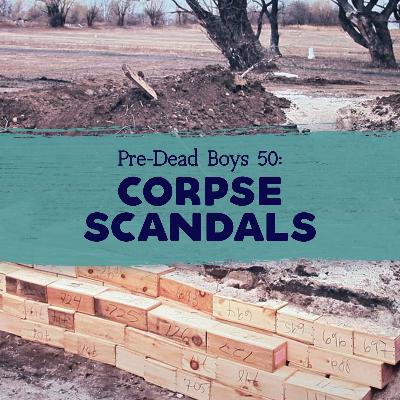 50: Corpse Scandals