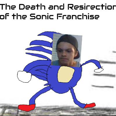 The Death And Resirection of The Sonic Franchise | Noah-n_Cares Ep:10