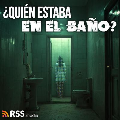 ¿Quién estaba en el baño si todos estábamos afuera?