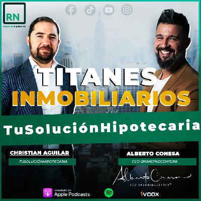 2x05 | Capítulo 1: El aliado perfecto para tu mediación hipotecaria ft. RN TuSoluciónHipotecaria | Titanes Inmobiliarios