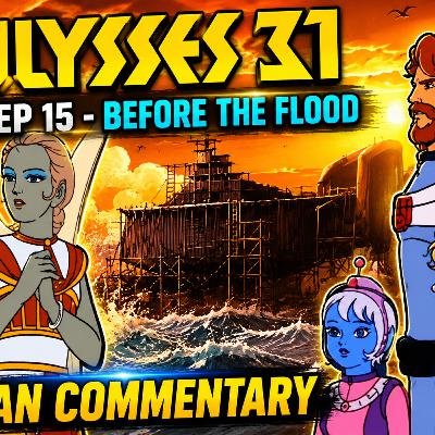 Ulysses 31 Episode 15 Reaction & Commentary | Before the Flood