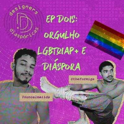 Episódio 2 - Orgulho LGBTQIAP+ e diáspora