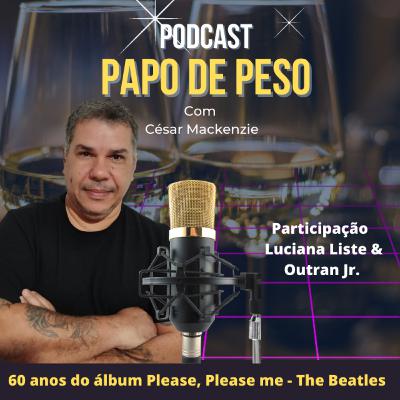 Papo de Peso - 60 anos do álbum Please, Please me Papo de Peso - 60 anos do álbum Please, Please me
