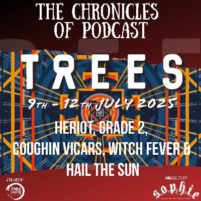 2000 Trees Festival 2025: Pt 5 - Hail The Sun, Witch Fever, Coughin Vicars, Grade 2 & Heriot