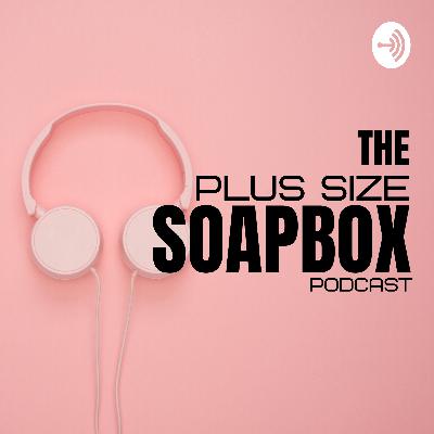 Welcome to The Plus Size Soapbox